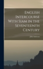 English Intercourse With Siam in the Seventeenth Century - Book