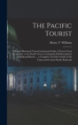The Pacific Tourist : Williams' Illustrated Trans-Continental Guide of Travel, From the Atlantic to the Pacific Ocean. Containing Full Descriptions of Railroad Routes ... a Complete Traveler's Guide o - Book