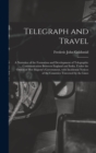 Telegraph and Travel : A Narrative of the Formation and Development of Telegraphic Communication Between England and India, Under the Orders of Her Majesty's Government, with Incidental Notices of the - Book