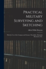 Practical Military Surveying and Sketching : With the Use of the Compass and Sextant, Theodolite, Mountain Barometer, Etc. - Book