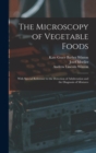 The Microscopy of Vegetable Foods : With Special Reference to the Detection of Adulteration and the Diagnosis of Mixtures - Book