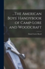 ...The American Boys' Handybook of Camp-Lore and Woodcraft - Book