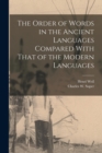 The Order of Words in the Ancient Languages Compared With That of the Modern Languages - Book