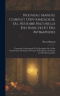 Nouveau Manuel Complet D'entomologie, Ou, Histoire Naturelle Des Insectes Et Des Myriapodes : Contenant La Synonymie Et La Description De La Plus Grande Partie Des Especes D'europe Et Des Especes Exot - Book