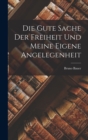 Die gute Sache der Freiheit und meine eigene Angelegenheit - Book