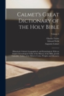 Calmet's Great Dictionary of the Holy Bible : Historical, Critical, Geographical, and Etymological. With an Ample Chronological Table of the History of the Bible, Jewish Calendar, Tables of the Hebrew - Book