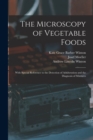 The Microscopy of Vegetable Foods : With Special Reference to the Detection of Adulteration and the Diagnosis of Mixtures - Book