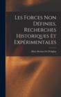 Les Forces Non Definies, Recherches Historiques Et Experimentales - Book