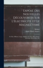Expose Des Nouvelles Decouvertes Sur L'electricite Et Le Magneetisme : De Mm. OErsted, Arago, Ampere, H. Davy, Biot, Erman, Schweiger, De La Rive, Etc - Book