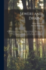 Sewers and Drains : A Comprehensive Discussion of Modern Sanitary Methods in the Design of Sewers and Sewerage Systems, in Their Laying-Out, Cost, and Construction and in the Disposal of Sewage - Book