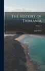 The History of Tasmania; Volume 1 - Book