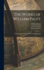 The Works of William Paley : The Principles of Moral and Political Philosophy - Book