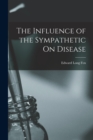 The Influence of the Sympathetic On Disease - Book