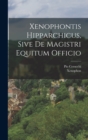 Xenophontis Hipparchicus, Sive De Magistri Equitum Officio - Book