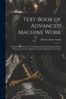 Text-Book of Advanced Machine Work : Prepared for Students in Technical, manual Training, and Trade Schools, and for the Apprentice and the Machinist in the Shop - Book