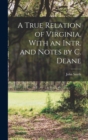 A True Relation of Virginia. With an Intr. and Notes by C. Deane - Book