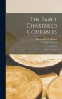 The Early Chartered Companies : (A.D. 1296-1858) - Book