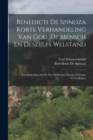 Benedicti De Spinoza Korte Verhandeling Van God, De Mensch En Deszelfs Welstand : Tractatuli Deperditi De Deo Et Homine Ejusque Felicitate Versio Belgica - Book