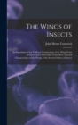 The Wings of Insects : An Exposition of the Uniform Terminology of the Wing-Veins of Insects and a Discussion of the More General Characteristics of the Wings of the Several Orders of Insects - Book