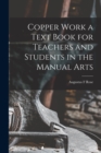 Copper Work a Text Book for Teachers and Students in the Manual Arts - Book