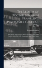 The Ledger of Doctor Benjamin Franklin ... Postmaster General, 1776 : A Fac-simile of the Original Manuscript now on File on the Records of the Post Office Department of the United States - Book