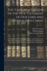 The Variorum Edition of the New Testament of Our Lord and Saviour Jesus Christ : Translated Out of the Original Greek, and With the Former Translations Diligently Compared and Revised by His Majesty's - Book