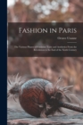 Fashion in Paris : The Various Phases of Feminine Taste and Aesthetics From the Revolution to the End of the Xixth Century - Book