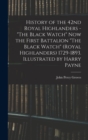 History of the 42nd Royal Highlanders - "The Black Watch" now the First Battalion "The Black Watch" (Royal Highlanders) 1729-1893. Illustrated by Harry Payne - Book
