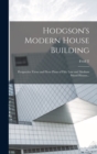 Hodgson's Modern House Building : Perspective Views and Floor Plans of Fifty low and Medium Priced Houses... - Book