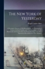 The New York of Yesterday; a Descriptive Narrative of old Bloomingdale, its Topographical Features, its Early Families and Their Genealogies, its old Homesteads and Country-seats, its French Invasion, - Book