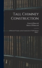 Tall Chimney Construction; a Practical Treatise on the Construction of Tall Chimney Shafts .. - Book