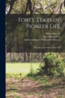 Forty Years of Pioneer Life : Memoir of John Mason Peck D.D - Book