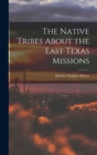 The Native Tribes About the East Texas Missions - Book