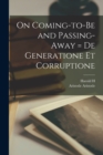 On Coming-to-be and Passing-away = De Generatione et Corruptione - Book