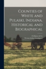 Counties of White and Pulaski, Indiana. Historical and Biographical - Book