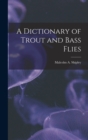 A Dictionary of Trout and Bass Flies - Book