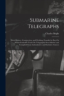 Submarine Telegraphs : Their History, Construction, and Working. Founded in Part On Wunschendorff's 'traite De Telegraphie Sous-Marine' and Compiled From Authoritative and Exclusive Sources - Book
