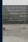 The log of H.M.A. R34 Journey to America and Back - Book