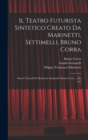 Il Teatro futurista sintetico creato da Marinetti, Settimelli, Bruno Corra : Sintesi teatrali di Marinetti, Settimelli, Bruno Corra ... [et al.] - Book