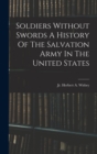 Soldiers Without Swords A History Of The Salvation Army In The United States - Book