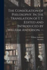 The Consolation of Philosophy. In the Translation of I. T.;edited and Introduced by William Anderson. -- - Book