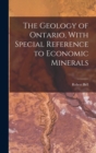 The Geology of Ontario, With Special Reference to Economic Minerals - Book