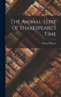 The Animal-lore Of Shakespeare's Time - Book
