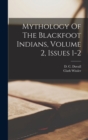 Mythology Of The Blackfoot Indians, Volume 2, Issues 1-2 - Book