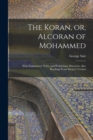 The Koran, or, Alcoran of Mohammed : With Explanatory Notes, and Preliminary Discourse, Also Readings From Savary's Version - Book