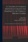 Il Teatro futurista sintetico creato da Marinetti, Settimelli, Bruno Corra : Sintesi teatrali di Marinetti, Settimelli, Bruno Corra ... [et al.] - Book