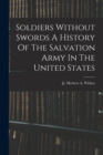 Soldiers Without Swords A History Of The Salvation Army In The United States - Book