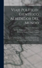 Viaje politico-cientifico alrededor del mundo : Por las corbetas Descubierta y Atrevida al mando de los capitanes de navio D. Alejandro Malaspina y Don Jose de Bustamante y Guerra, desde 1789 a 1794 - Book