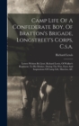 Camp Life Of A Confederate Boy, Of Bratton's Brigade, Longstreet's Corps, C.s.a. : Letters Written By Lieut. Richard Lewis, Of Walker's Regiment, To His Mother, During The War, Facts And Inspirations - Book
