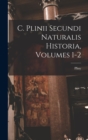 C. Plinii Secundi Naturalis Historia, Volumes 1-2 - Book